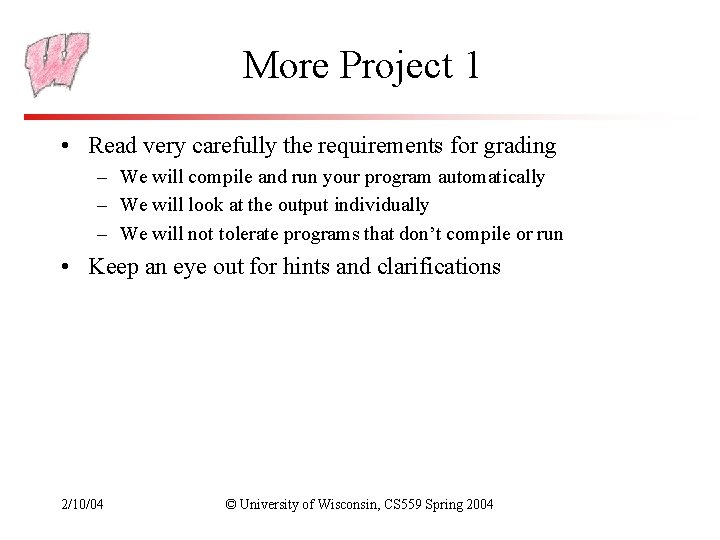 More Project 1 • Read very carefully the requirements for grading – We will