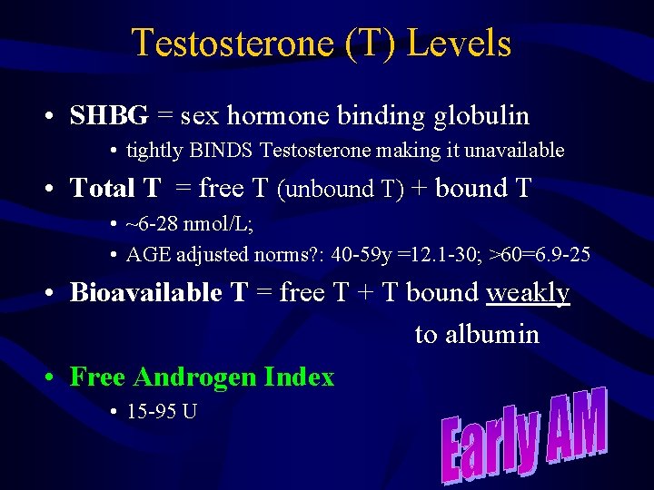 Testosterone (T) Levels • SHBG = sex hormone binding globulin • tightly BINDS Testosterone