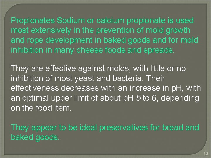 Propionates Sodium or calcium propionate is used most extensively in the prevention of mold