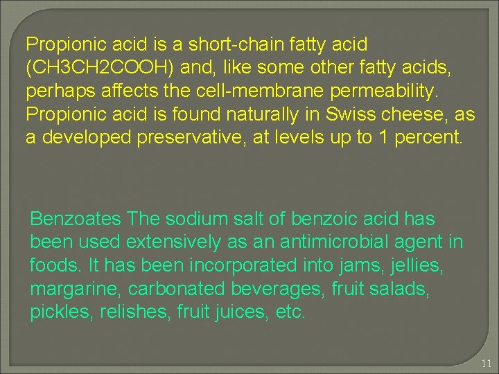 Propionic acid is a short-chain fatty acid (CH 3 CH 2 COOH) and, like