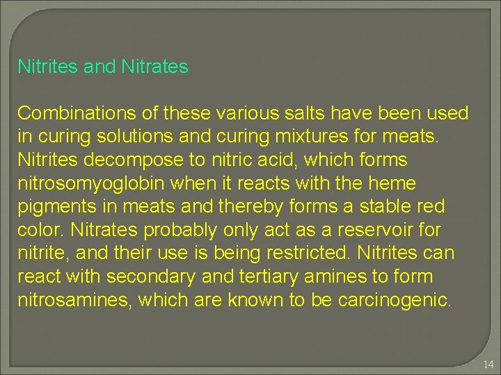 Nitrites and Nitrates Combinations of these various salts have been used in curing solutions