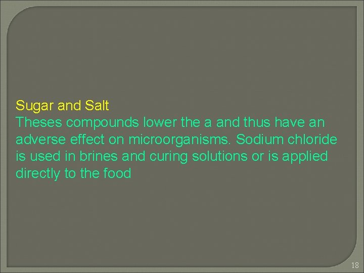 Sugar and Salt Theses compounds lower the a and thus have an adverse effect Sugar and Salt Theses compounds lower the a and thus have an adverse effect