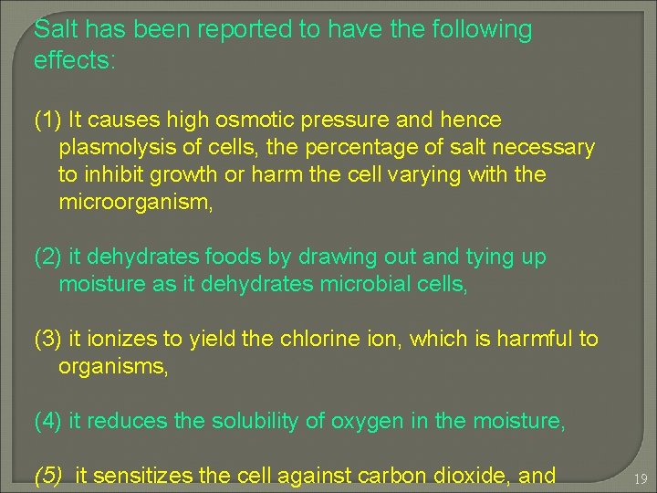 Salt has been reported to have the following effects: (1) It causes high osmotic