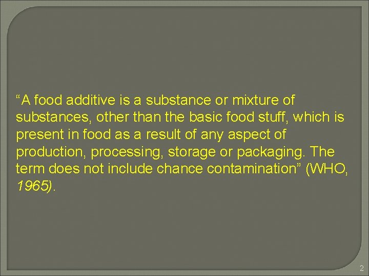 “A food additive is a substance or mixture of substances, other than the basic