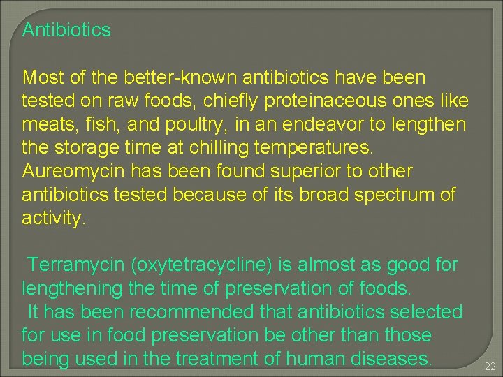 Antibiotics Most of the better-known antibiotics have been tested on raw foods, chiefly proteinaceous