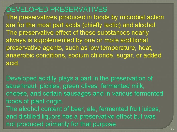 DEVELOPED PRESERVATIVES The preservatives produced in foods by microbial action are for the most