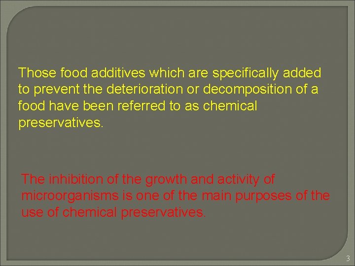 Those food additives which are specifically added to prevent the deterioration or decomposition of Those food additives which are specifically added to prevent the deterioration or decomposition of