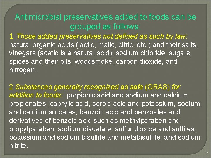 Antimicrobial preservatives added to foods can be grouped as follows: 1 Those added preservatives