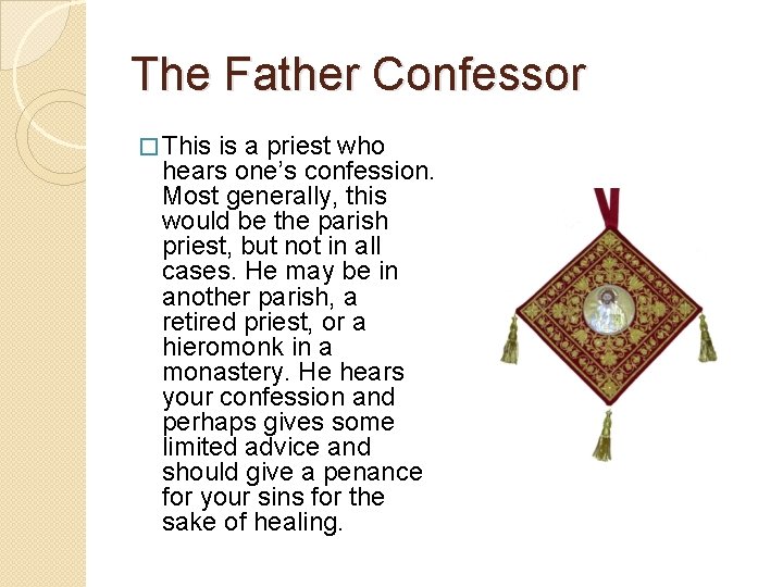 The Father Confessor � This is a priest who hears one’s confession. Most generally,