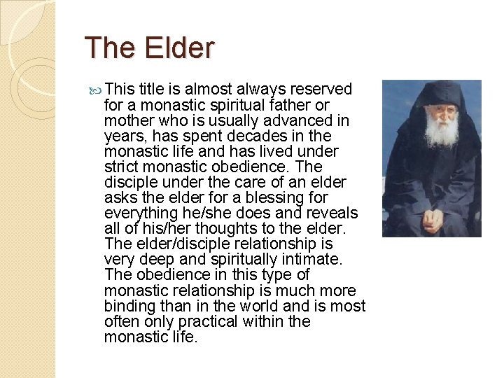 The Elder This title is almost always reserved for a monastic spiritual father or