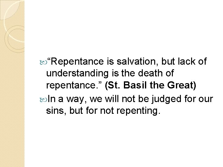  “Repentance is salvation, but lack of understanding is the death of repentance. ”