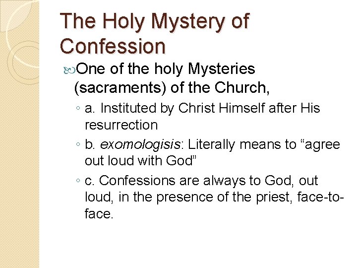 The Holy Mystery of Confession One of the holy Mysteries (sacraments) of the Church,