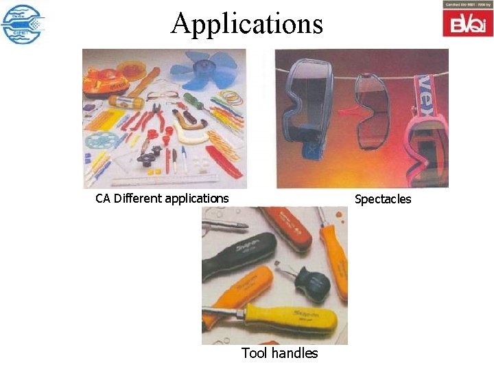 Applications CA Different applications Spectacles Tool handles 