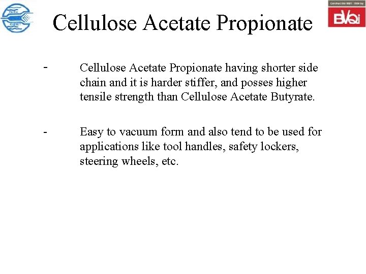 Cellulose Acetate Propionate - Cellulose Acetate Propionate having shorter side chain and it is