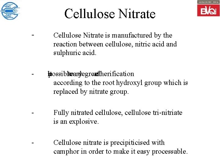 Cellulose Nitrate - Cellulose Nitrate is manufactured by the reaction between cellulose, nitric acid