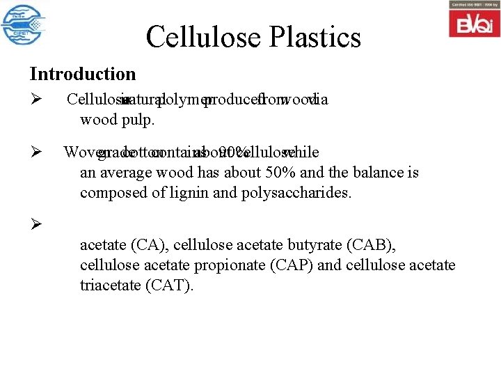 Cellulose Plastics Introduction Ø Cellulose natural is a polymer produced from wood via wood