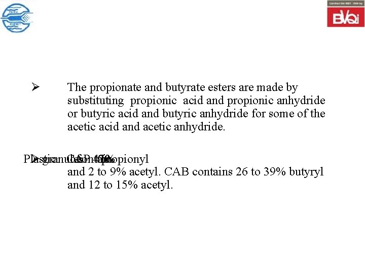 Ø The propionate and butyrate esters are made by substituting propionic acid and propionic