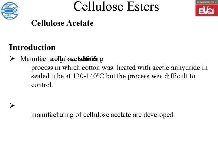 Cellulose Esters Cellulose Acetate Introduction Ø Manufacturing cellulose of acetate was done 1865 in