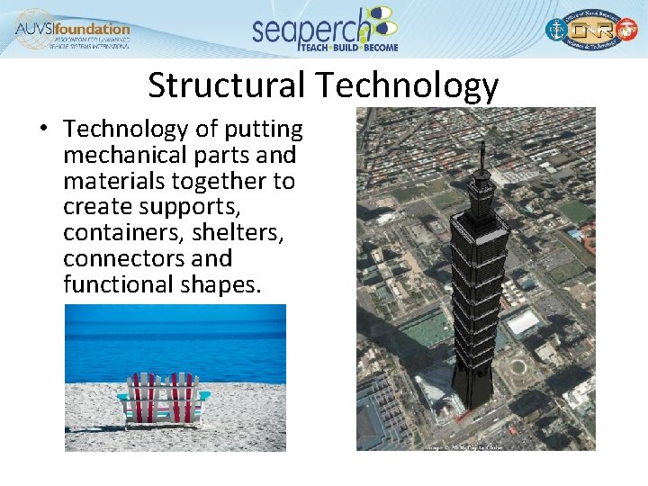 Structural Technology • Technology of putting mechanical parts and materials together to create supports,