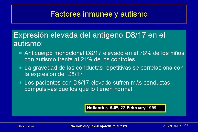 Factores inmunes y autismo Expresión elevada del antígeno D 8/17 en el autismo: *