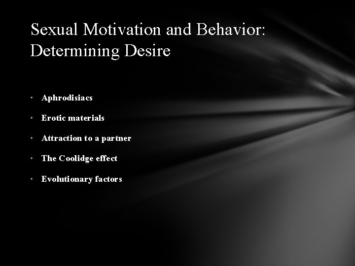 Sexual Motivation and Behavior: Determining Desire • Aphrodisiacs • Erotic materials • Attraction to