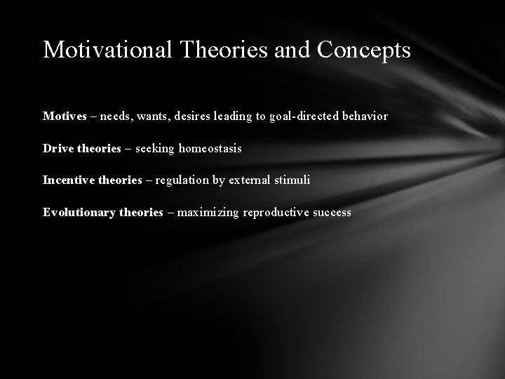 Motivational Theories and Concepts Motives – needs, wants, desires leading to goal-directed behavior Drive