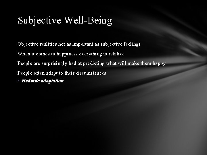 Subjective Well-Being Objective realities not as important as subjective feelings When it comes to