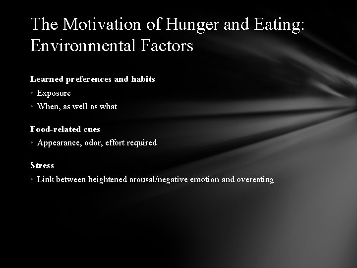 The Motivation of Hunger and Eating: Environmental Factors Learned preferences and habits • Exposure