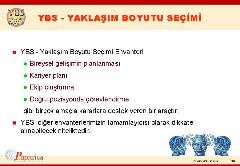 YBS - YAKLAŞIM BOYUTU SEÇİMİ n YBS - Yaklaşım Boyutu Seçimi Envanteri l Bireysel