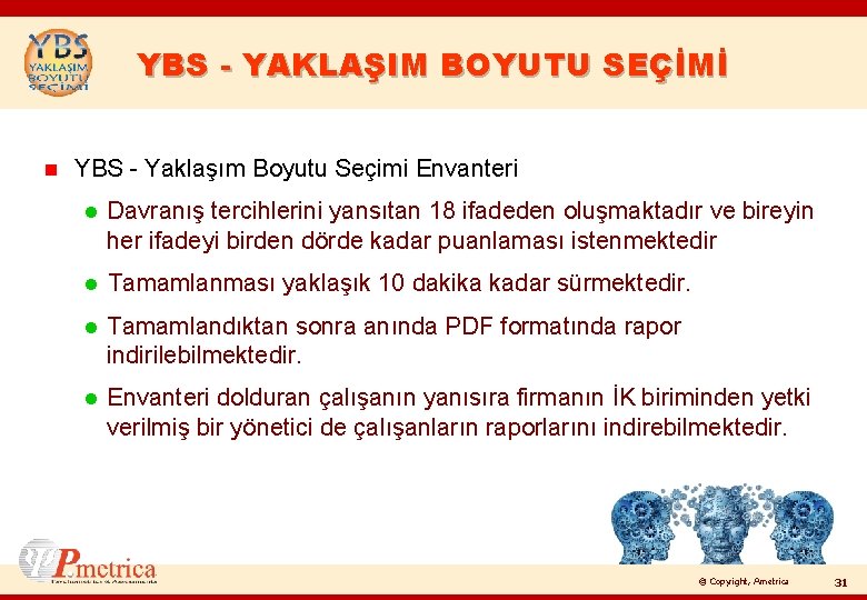 YBS - YAKLAŞIM BOYUTU SEÇİMİ n YBS - Yaklaşım Boyutu Seçimi Envanteri l Davranış