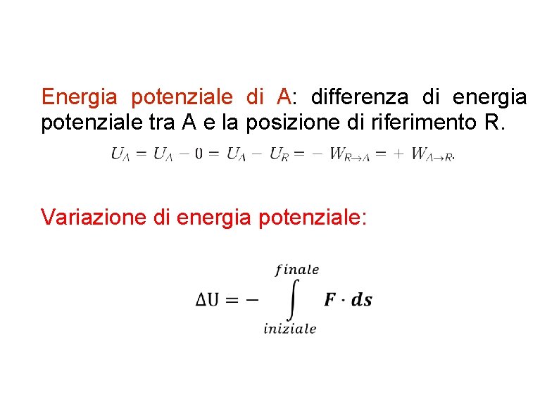 Energia potenziale di A: differenza di energia potenziale tra A e la posizione di