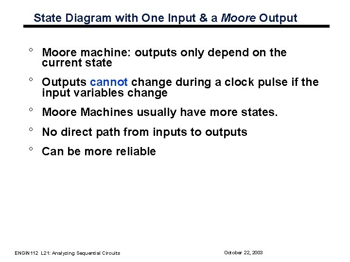 State Diagram with One Input & a Moore Output ° Moore machine: outputs only State Diagram with One Input & a Moore Output ° Moore machine: outputs only