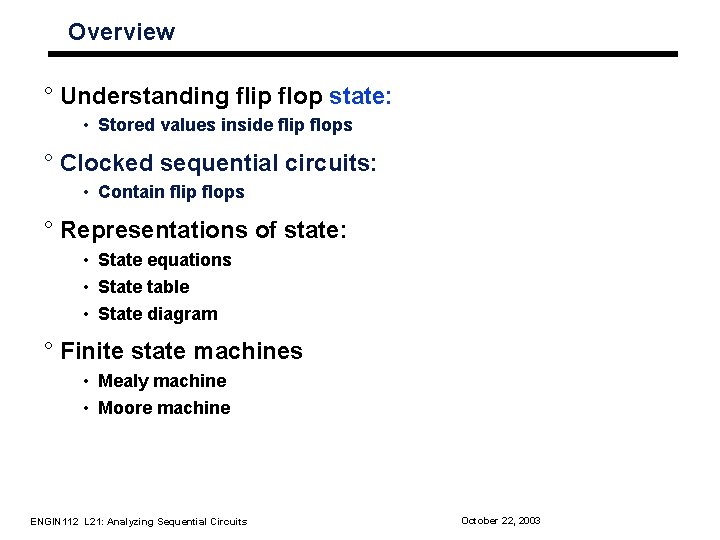 Overview ° Understanding flip flop state: • Stored values inside flip flops ° Clocked Overview ° Understanding flip flop state: • Stored values inside flip flops ° Clocked