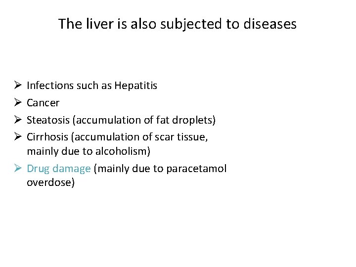 The liver is also subjected to diseases Infections such as Hepatitis Cancer Steatosis (accumulation