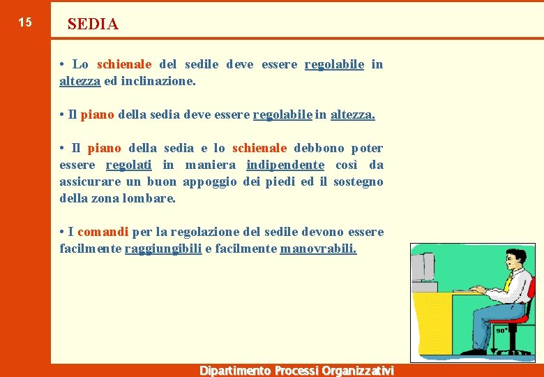 15 SEDIA • Lo schienale del sedile deve essere regolabile in altezza ed inclinazione.