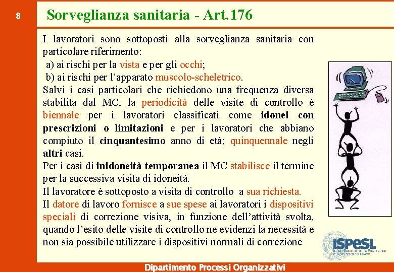 8 Sorveglianza sanitaria - Art. 176 I lavoratori sono sottoposti alla sorveglianza sanitaria con