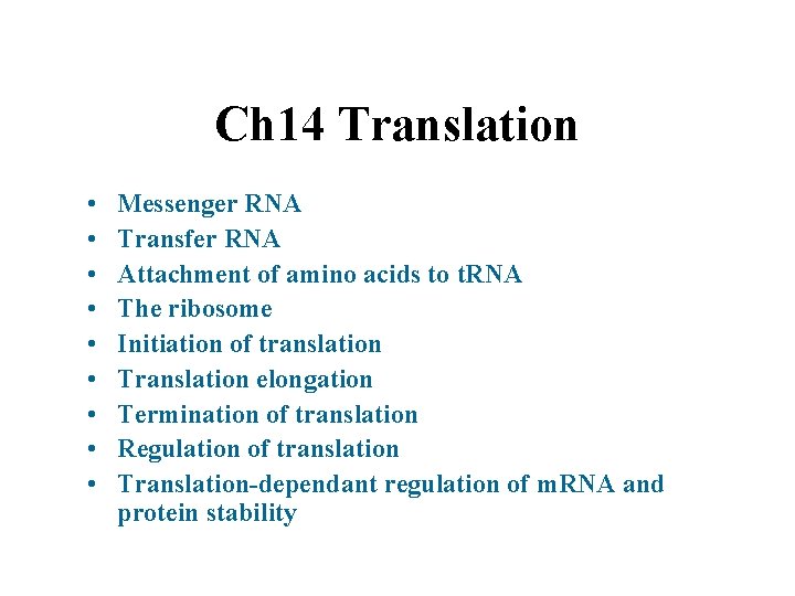 Ch 14 Translation • • • Messenger RNA Transfer RNA Attachment of amino acids