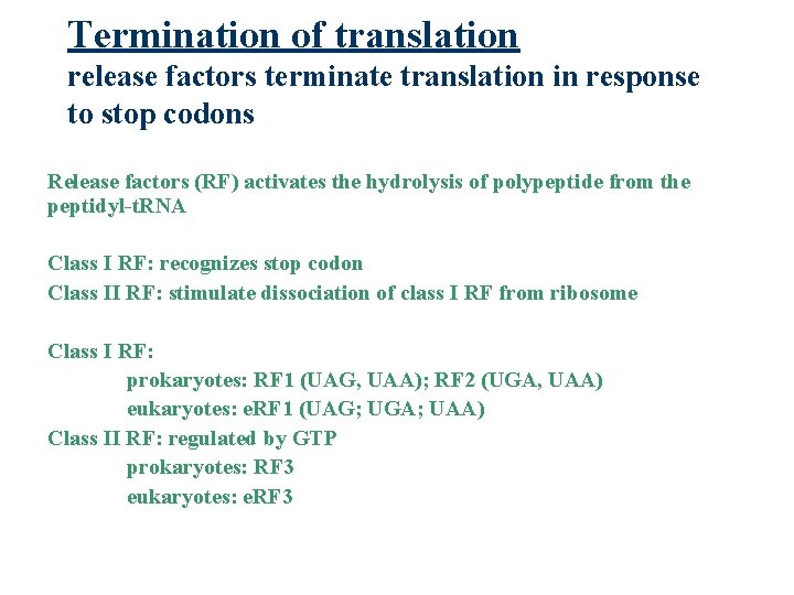 Termination of translation release factors terminate translation in response to stop codons Release factors