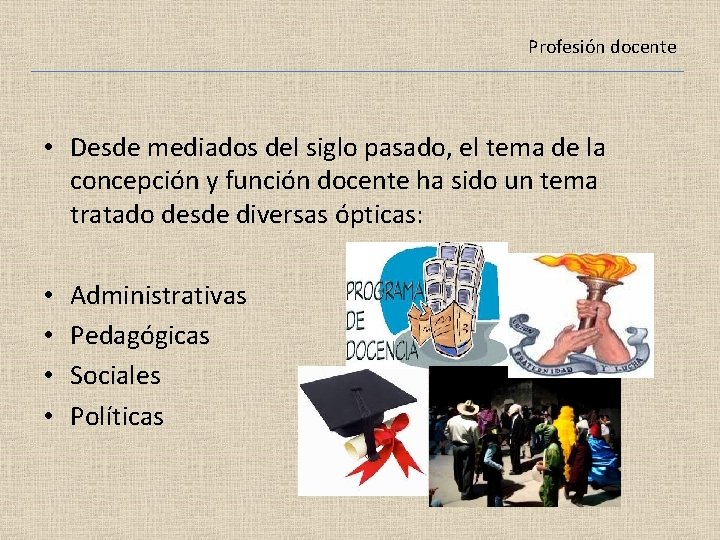 Profesión docente • Desde mediados del siglo pasado, el tema de la concepción y