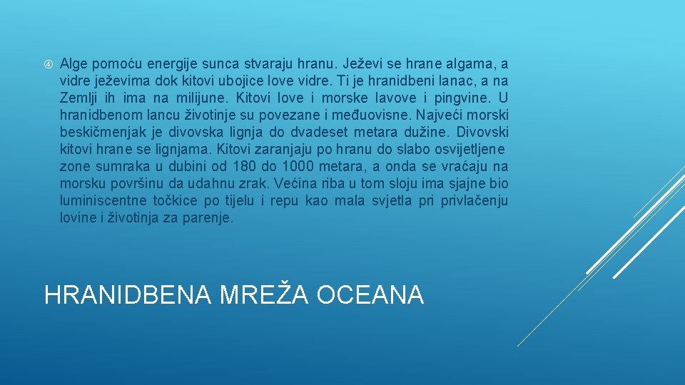  Alge pomoću energije sunca stvaraju hranu. Ježevi se hrane algama, a vidre ježevima