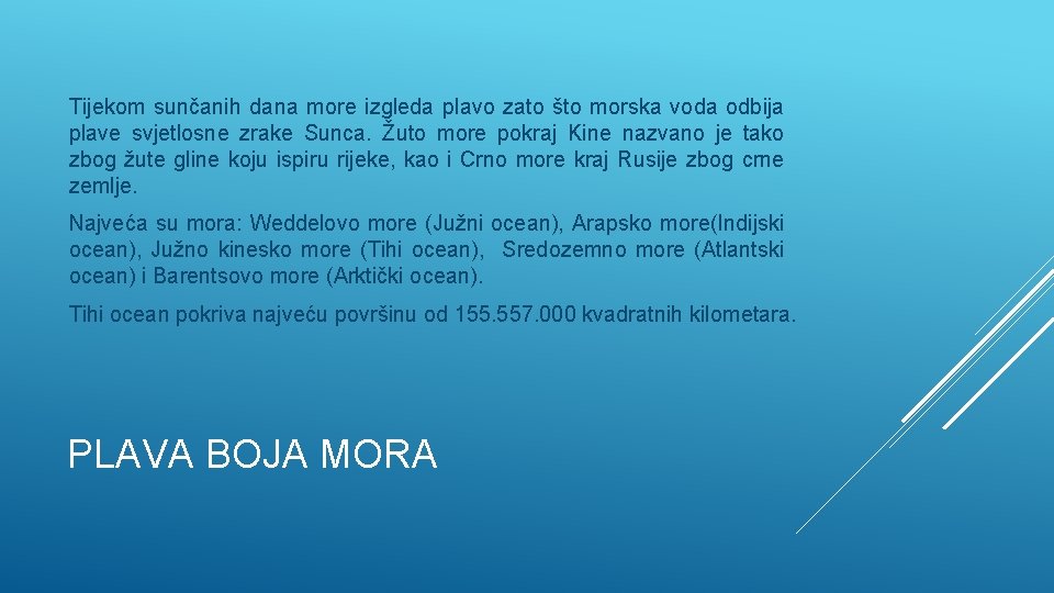 Tijekom sunčanih dana more izgleda plavo zato što morska voda odbija plave svjetlosne zrake