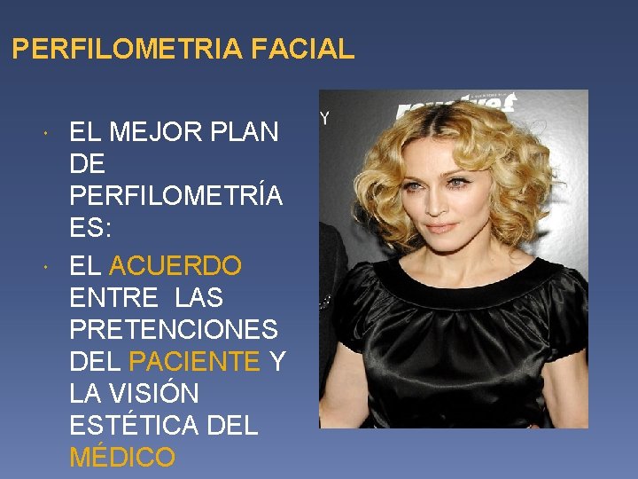 PERFILOMETRIA FACIAL EL MEJOR PLAN DE PERFILOMETRÍA ES: EL ACUERDO ENTRE LAS PRETENCIONES DEL