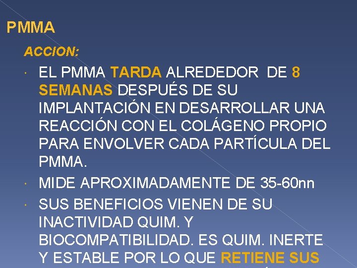 PMMA ACCION: EL PMMA TARDA ALREDEDOR DE 8 SEMANAS DESPUÉS DE SU IMPLANTACIÓN EN