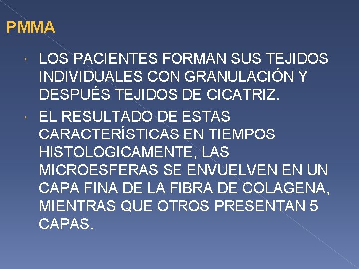 PMMA LOS PACIENTES FORMAN SUS TEJIDOS INDIVIDUALES CON GRANULACIÓN Y DESPUÉS TEJIDOS DE CICATRIZ. PMMA LOS PACIENTES FORMAN SUS TEJIDOS INDIVIDUALES CON GRANULACIÓN Y DESPUÉS TEJIDOS DE CICATRIZ.
