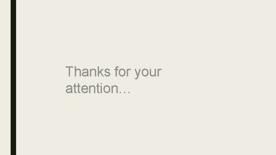 Thanks for your attention… 