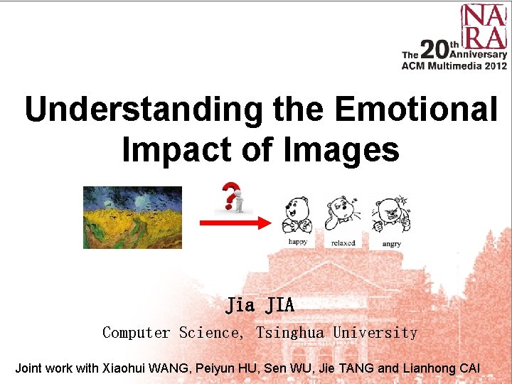 Understanding the Emotional Impact of Images Jia JIA Computer Science, Tsinghua University Joint work