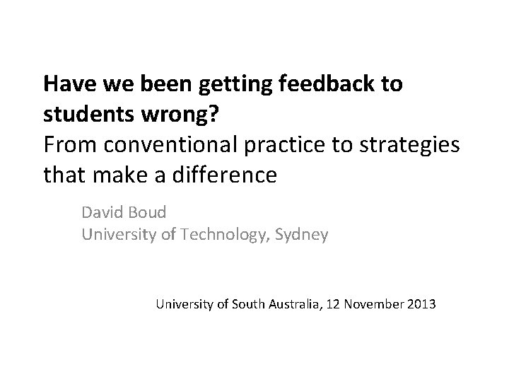 Have we been getting feedback to students wrong? From conventional practice to strategies that