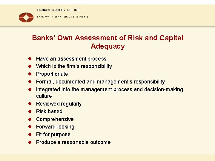 Banks’ Own Assessment of Risk and Capital Adequacy l Have an assessment process l