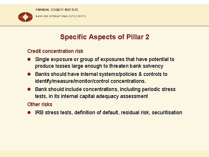 Specific Aspects of Pillar 2 Credit concentration risk l Single exposure or group of