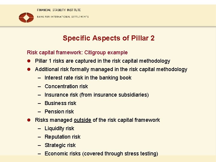 Specific Aspects of Pillar 2 Risk capital framework: Citigroup example l Pillar 1 risks